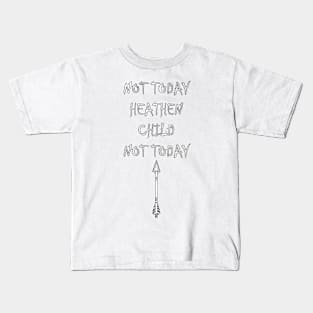 Funny Mom & Dad Quotes NOT TODAY HEATHEN NOT TODAY! Fun Gifts Kids T-Shirt